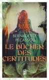 Bernadette Pécassou - Le bûcher des certitudes.
