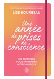 Lise Bourbeau - Une année de prises de conscience - 365 exercices pour apprendre à être heureux.