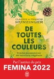 Francis Hunzinger et Claudie Hunzinger - De toutes les couleurs - Traité buissonnier de teinture végétale.