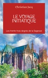 Christian Jacq - Le voyage initiatique - Les trente-trois degrés de la Sagesse.