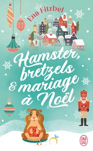 Ena Fitzbel - Hamster, bretzels et mariage à Noël.
