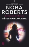 Nora Roberts - Lieutenant Eve Dallas Tome 55 : Désespoir du crime.