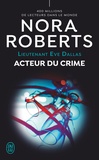 Nora Roberts - Lieutenant Eve Dallas Tome 56 : Acteur du crime.