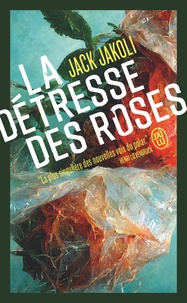 Jack Jakoli - La détresse des roses.