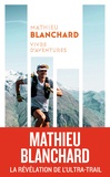 Mathieu Blanchard - Vivre d'aventures.