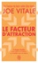 Joe Vitale - Le facteur d'attraction - 5 étapes faciles pour attirer la richesse ou combler tous vos désirs.