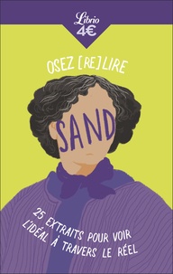 Osez (re)lire Sand. 25 extraits pour voir l'idéal à travers le réel
