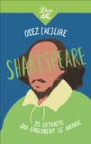 William Shakespeare - Osez (re)lire Shakespeare - 25 extraits qui englobent le monde.