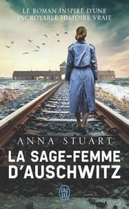 Anna Stuart - La sage-femme d'Auschwitz.