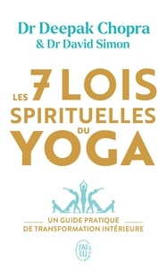 Chopra Deepak et Simon David - Les 7 lois spirituelles du yoga.