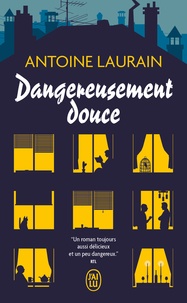 Antoine Laurain - Dangereusement douce.