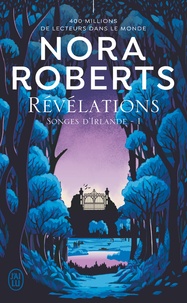 Nora Roberts - Songes d'Irlande Tome 1 : Révélations.
