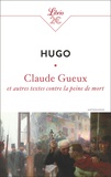 Victor Hugo - Claude Gueux et autres textes contre la peine de mort.