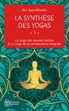 Sri Aurobindo - La synthèse des yogas - Tome 1, Le yoga des oeuvres divine ; Le yoga de la connaissance intégrale.