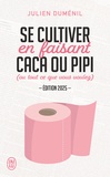 Julien Duménil et Pole Gauer - Se cultiver en faisant caca ou pipi (ou tout ce que vous voulez).