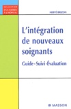 Hervé Brizon - L'intégration de nouveaux soignants. - Guide, suivi, évaluation.