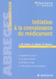 Simone Aiache et Jean-Marc Aiache - Initiation A La Connaissance Du Medicament Pharmacie 1ere Annee. 4eme Edition.