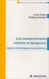 Philippe Duizabo et Louis Roure - Les comportements violents et dangereux. - Aspects criminologiques et psychiatriques.