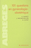 Jacques Wagner-Ballon et Hervé Guyot - 101 questions en gynécologie-obstétrique.