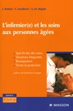 Joël Belmin et Francine Amalberti - L'infirmier(e) et les soins aux personnes âgées.