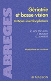 Chantal Holzschuch et France Mourey - Gériatrie et basse-vision. - Pratiques interdisciplinaires.