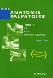 Serge Tixa - Atlas d'anatomie palpatoire - Tome 1, Cou, tronc, membre supérieur ; Investigation manuelle de surface.