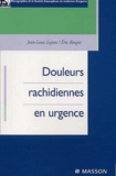 Jean-Louis Lejonc et Eric Roupie - Douleurs rachidiennes en urgence.