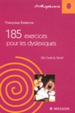 Françoise Estienne - 185 exercices pour les dyslexiques - De l'oral à l'écrit.