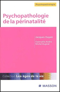 Jacques Dayan - Psychopathologie de la périnatalité.