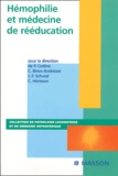 Philippe Codine et C Biron-Andréani - Hémophilie et médecine de rééducation.