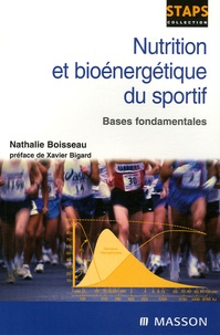 Nathalie Boisseau - Nutrition et bioénergétique du sportif - Bases fondamentales.