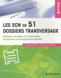 Xavier Cahu et Vibol Chhor - Les ECN en 51 dossiers transversaux - Dossiers corrigés et commentés conformes au programme officiel.