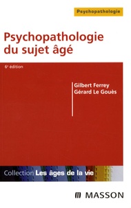 Gilbert Ferrey et Gérard Le Gouès - Psychopathologie du sujet âgé.
