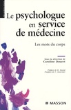 Caroline Doucet et Alain Abelhauser - Le psychologue en service de médecine - Les mots du corps.