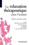 Marika Bergès-Bounes et Christine Bonnet - La relaxation thérapeutique chez l'enfant - Corps, langage, sujet.