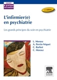 Laurent Morasz et Annick Perrin-Niquet - L'infirmier(e) en psychiatrie - Les grands principes du soin en psychiatrie.