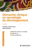 Claudine Amiel-Tison - Démarche clinique en neurologie du développement - Méthodes cliniques et nosologie, études de cas, questions-réponses.