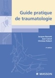 Jacques Barsotti et Jean Cancel - Guide pratique de traumatologie.