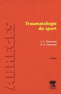 Jean-Claude Chanussot et Raymond-Gilbert Danowski - Traumatologie du sport.