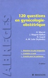 Henri Marret et Jacques Wagner-Ballon - 120 questions en gynécologie-obstétrique.