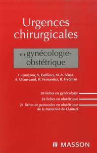Frédéric Lamazou et René Frydman - Urgences chirurgicales en gynécologie-obstétrique.