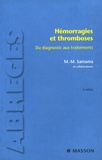 Meyer-Michel Samama et Ismail Elalamy - Hémorragies et thromboses - Du diagnostic aux traitements.