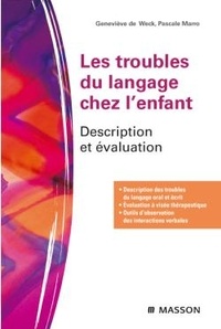 Geneviève de Weck et Pascale Marro - Les troubles du langage chez l'enfant - Description et évaluation.