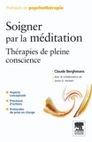 Claude Berghmans et James D. Herbert - Soigner par la méditation - Thérapies de pleine conscience.