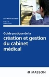 Jean-Pierre Blanchère - Guide pratique de la création et gestion du cabinet médical.