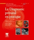 Philippe Descamps et Loïc Sentilhes - Le diagnostic prénatal en pratique.