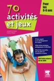 Evelyne Allègre et Jacqueline Gassier - 70 activités et jeux pour les 0-6 ans.