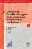 Flavian Coroian et Michel Enjalbert - Troubles de l'équilibre d'origine neuro-otogénique et rééducation vestibulaire.
