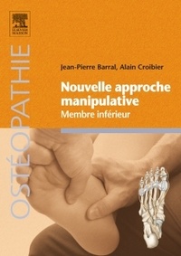 Jean-Pierre Barral et Alain Croibier - Nouvelle approche manipulative - Membre inférieur.