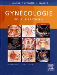 Jacques Lansac et Henri Marret - Gynécologie pour le praticien.